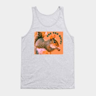 Are You Nuts?  Funny Squirrel Picture Tank Top